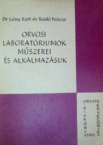Dr. Láng Edit, Radó Felícia - orvosi laboratóriumok műszerei és alkalmazásuk