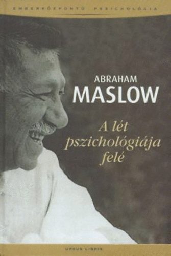 Maslow, Abraham - A lét pszichológiája felé