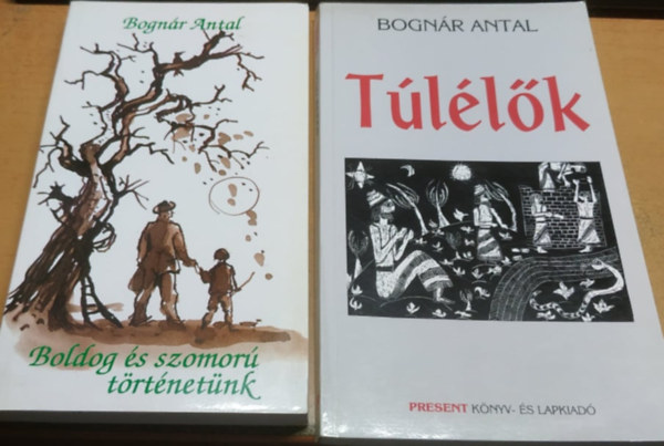 Bognár Antal - Boldog és szomorú történetünk + Túlélők (2 kötet)