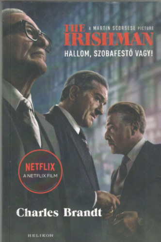 Charles Brandt - The Irishman - Hallom, szobafest vagy!