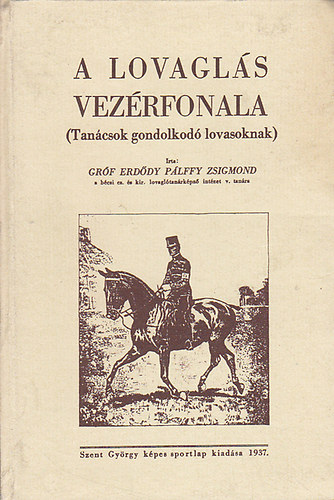 Erdődy Pálffy Zsigmond gróf - A lovaglás vezérfonala (reprint)