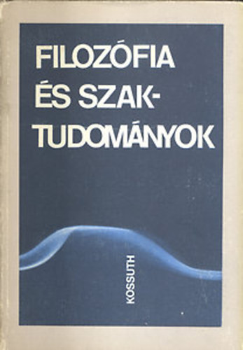 Horvth Jzsef (szerk.) - Filozfia s szaktudomnyok