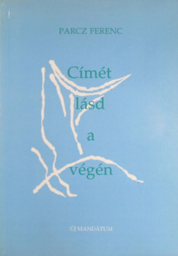 Parcz Ferenc - C�m�t l�sd a v�g�n