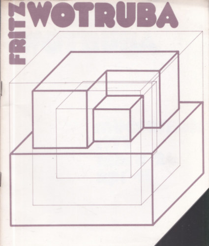 Fritz Wotruba - Fritz Wotruba - Mcsarnok 1973. mrcius 24-prilis 15.
