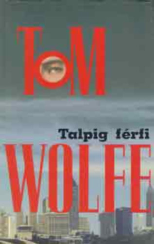 Tom Wolfe - Talpig férfi