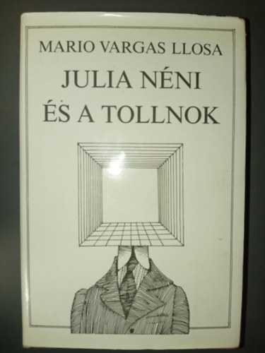Mario Vargas LLosa, Huszgh Nndor (ford.) - Julia nni s a tollnok (La Ta Julia Y el Escribidor) - Huszgh Nndor fordtsban