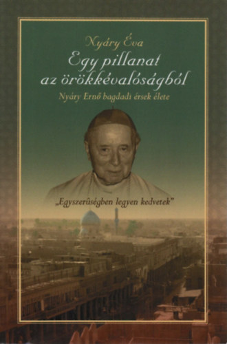 Nyry va - Egy pillanat az rkkvalsgbl (Nyry Ern bagdadi rsek lete)