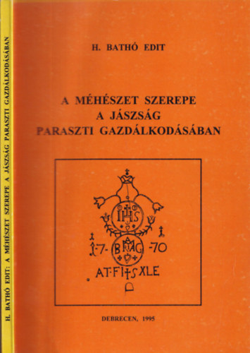 H. Bath� Edit - A m�h�szet szerepe a J�szs�g paraszti gazd�lkod�s�ban (dedik�lt)