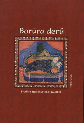 Bor�ra der� - Erotikus mes�k a t�r�k m�ltb�l