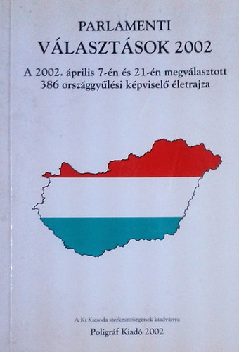 Hermann Péter (szerk.) - Parlamenti választások 2002 - A 2002. április 7-én és 21-én megválasztott 386 országgyűlési képviselő életrajza