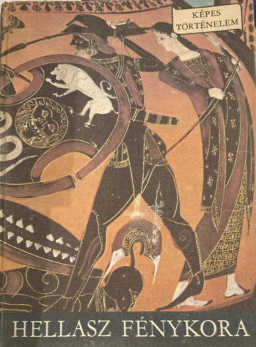 Szab� Mikl�s - Hellasz f�nykora (K�pes t�rt�nelem)