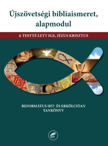 Szszi Andrea, Mihalina Lszl, Nagy Mrta, Zimnyi Nomi - jszvetsgi bibliaismeret. alapmodul - A testt lett Ige, Jzus Krisztus