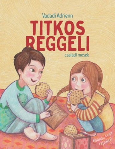 Vadadi Adrienn - Titkos reggeli - családi mesék
