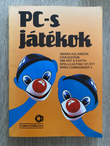 Homoki Pter, Jmbor rpd, Werner Zsolt - PC-s jtkok - SIERRA KALANDOK - CIVILIZATION - SIM ANT & EARTH - SPELLCASTING 101/201/WING COMMANDER 2