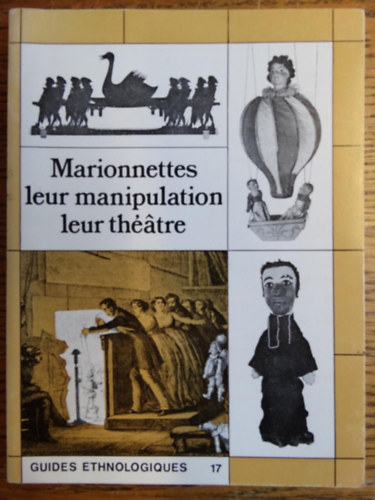 Pierre Soulier, Éditions des Musées Nationaux - Marionnettes leur manipulation leur theatre - Guides Ethnologiques 17