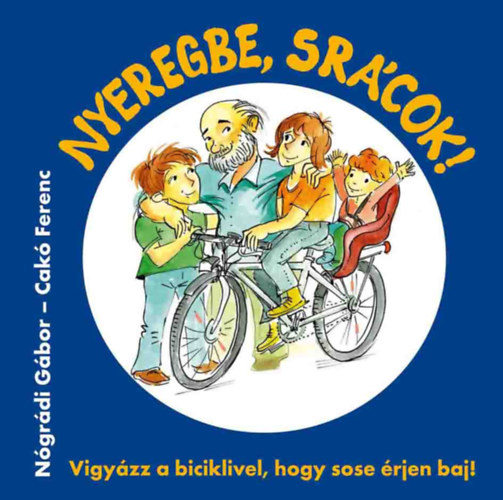 Ngrdi Gbor, Cak Ferenc - Nyeregbe, srcok!