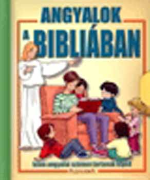 Alexandra Kiad - Angyalok a Bibliban - Isten angyalai szmon tartanak tged