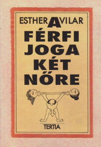 Esther Vilar - A frfi joga kt nre