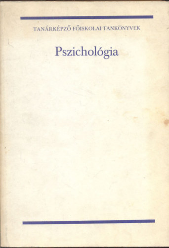 Gerb Gyrgy dr. (szerk) - Pszicholgia (Tanrkpz fiskolai tanknyvek)