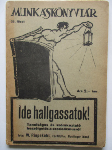 W. Riepekohl - Ide hallgassatok! (1. kiads)