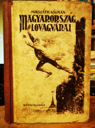 Mikszth Klmn - Magyarorszg lovagvrai (Jeney Jen s Abonyi Zoltn rajzaival)