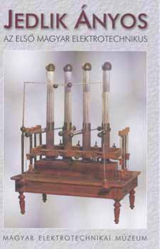 Jeszenszky Sándor - Jedlik Ányos, az első magyar elektrotechnikus