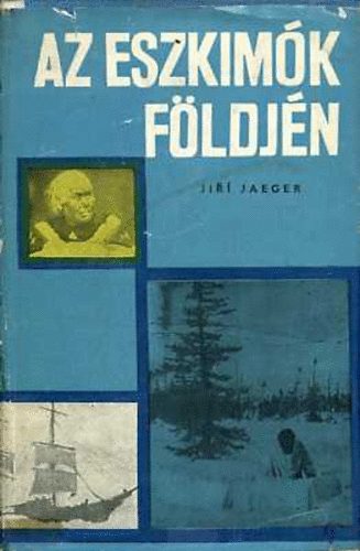 Jir Jaeger - Az eszkimk fldjn