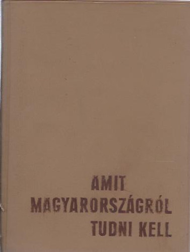 Korolovszky Lajos( szveg) - Amit Magyarorszgrl tudni kell