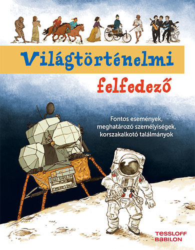 Frieda Wishinsky, Elizabeth Macleod - Vil�gt�rt�nelmi felfedez� - Fontos esem�nyek, meghat�roz� szem�lyis�gek, korszakalkot� tal�lm�nyok