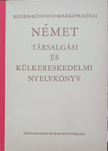Bder; Knings; Mark; Radnai - Nmet trsalgsi s klkereskedelmi nyelvknyv (Kzpfok)