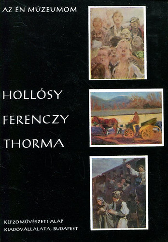 Nagy Ildik - Az n mzeumom ( Hollsy-Ferenczy-Thorma )