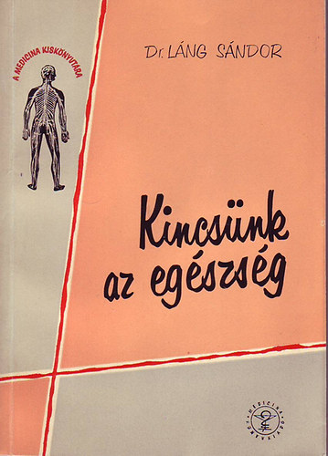 Dr. Láng Sándor - Kincsünk az egészség