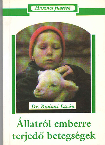 dr. Radnai Istvn - llatrl emberre terjed betegsgek