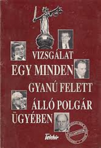 Vizsglat egy minden gyan felett ll polgr gyben