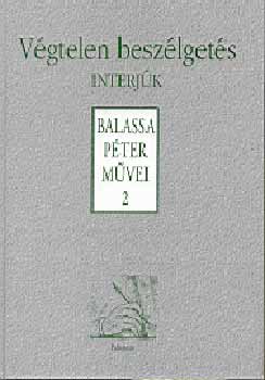 Balassa Péter - Végtelen beszélgetés - Interjúk (Balassa Péter művei 2.)