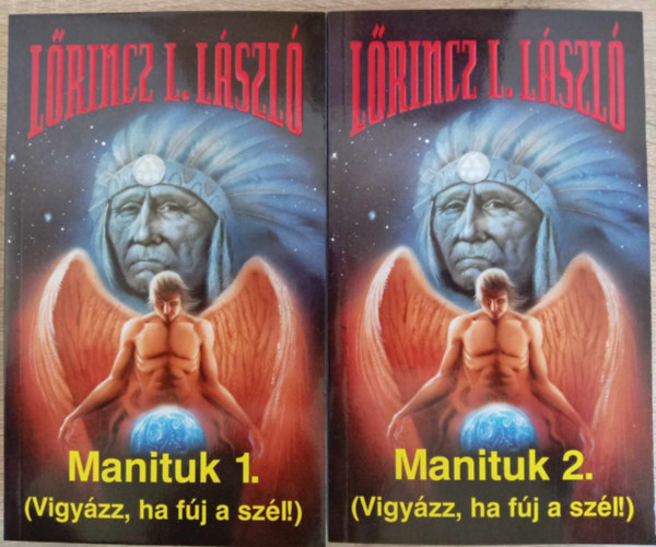 Lrincz L. Lszl (Leslie L. Lawrence) - Manituk - Vigyzz, ha fj a szl 1-2. (Manituk sorozat 1. - Kilenc csontfarkas elzmnyktet)