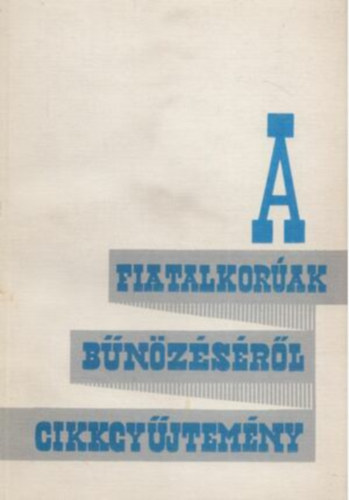 Dr. Csomor Bla, Dr. Hajda Kroly - A fiatalkorak bnzsrl - cikkgyjtemny