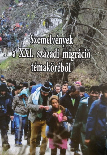 Dr. Orosz Zoltn altbornagy (fszerk.) - Szemelvnyek a XXI. szzadi migrci tmakrbl