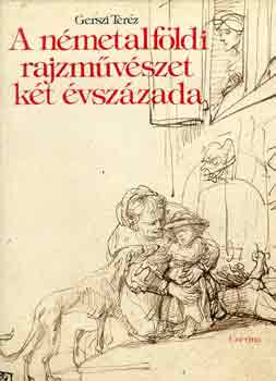 Gerszi Terz - A nmetalfldi rajzmvszet kt vszzada