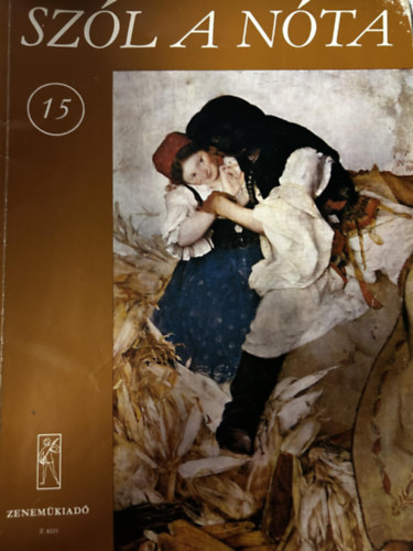 Vas Gábor (szerk.) - Szól a nóta 15. - 65 magyar nóta (Énekszólam zongorakísérettel harmóniajelzéssel)