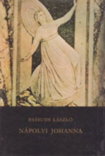 Passuth László - 2 db Passuth regény: Nápolyi Johanna - Esőísten siratja Mexikót