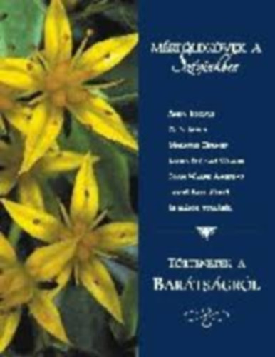 Andy Rooney; C. S. Lewis; Marjorie Holmes; Laura Ingalis Wilder; Joan Walsh Anglund; James Earl Jones - Mérföldkövek a szívünkben (Történetek a barátságról)