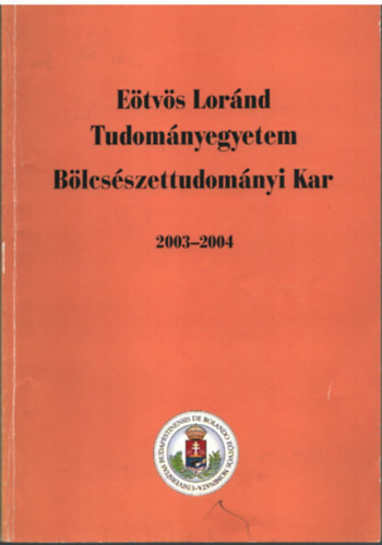 E�tv�s Lor�nd Tudom�nyegyetem B�lcs�szettudom�nyi kar 2003-2004