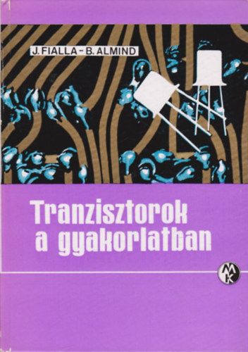 J. Fialla; B. Almind - Tranzisztorok a gyakorlatban