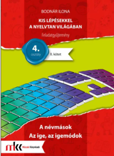 Bodnr Ilona - KIS LPSEKKEL A NYELVTAN VILGBAN FELADATGYJTEMNY 4. OSZTLY II. KTET - A NVMSOK, AZ IGE, AZ IGEMDOK