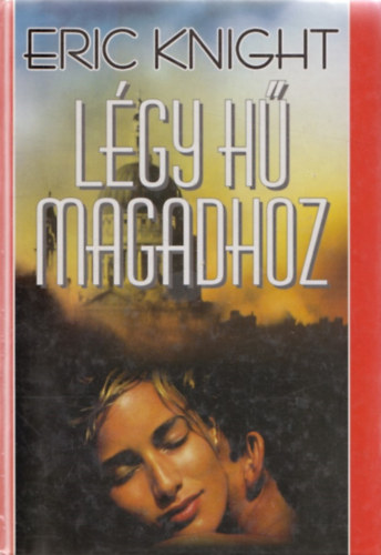 Eric Knight - L�gy h� magadhoz
