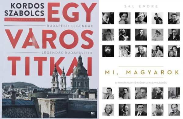Kordos Szabolcs, Sal Endre - 2 m hres magyarokrl s hres budapestiekrl: Mi, magyarok - 51 hihetetlen trtnet a nagyvilgbl + Egy vros titkai - Budapesti legendk - Legends budapestiek