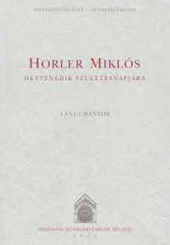 Lvei Pl (szerk.) - Horler Mikls hetvenedik szletsnapjra (Tanulmnyok)