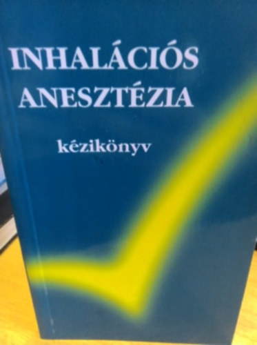 Viml�ti L�szl� (szerk.) - Inhal�ci�s aneszt�zia - k�zik�nyv