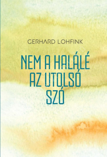 Gerhard Lohfink - Nem a halálé az utolsó szó